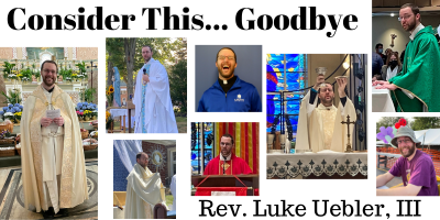"Consider This, Goodbye" collage of photos of Fr. Luke Uebler