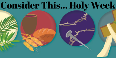 "Consider this... Holy Week" 