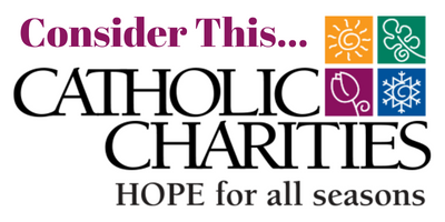 "Consider This... Catholic Charities, Hope for all Seasons"